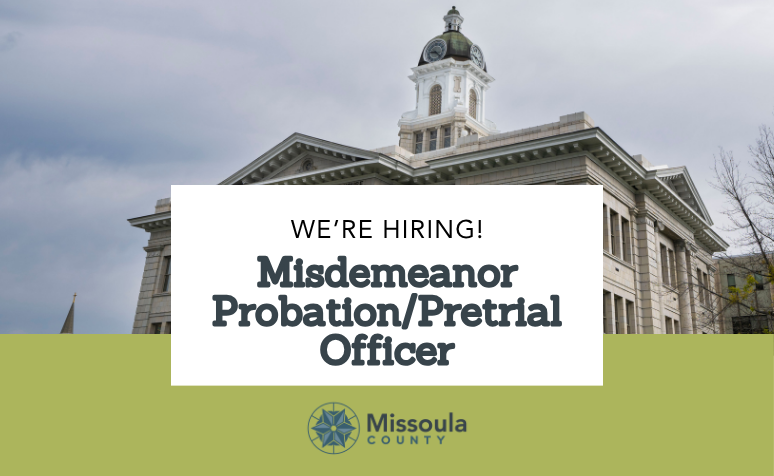 These are two full-time opportunities with many benefits!   As a Missoula County employee, you will be part of a team that is committed to positively impacting the community. The pay range for this position is $26.2952 - $26.9526 per hour, DOE.
